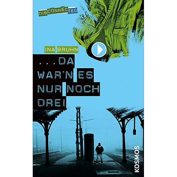 Da war'n es nur noch drei / Disconnected Bd.1, Ina Bruhn