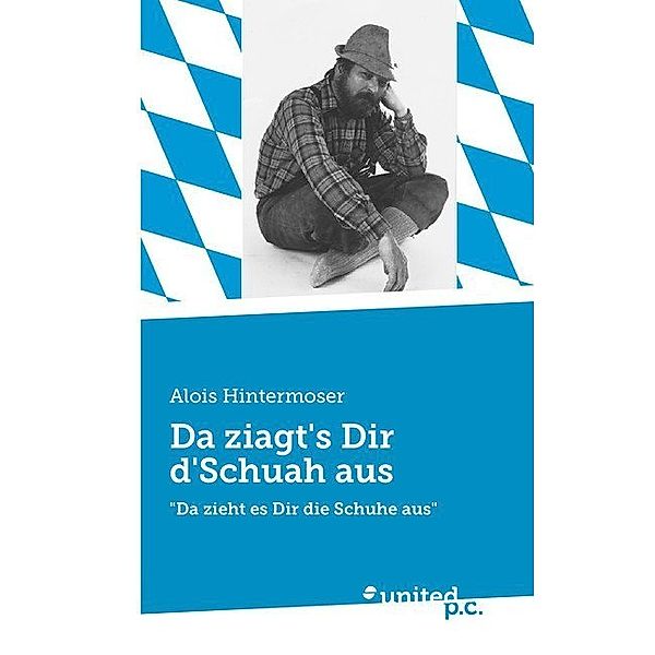 Da ziagt's Dir d'Schuah aus, Alois Hintermoser