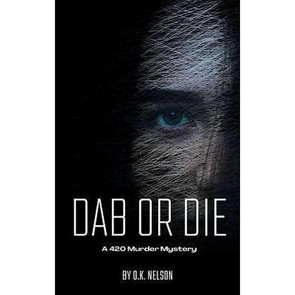 Dab or Die - A 420 Murder Mystery, O. K. Nelson