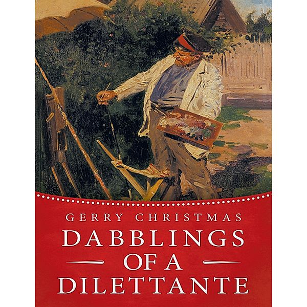 Dabblings of a Dilettante, Gerry Christmas