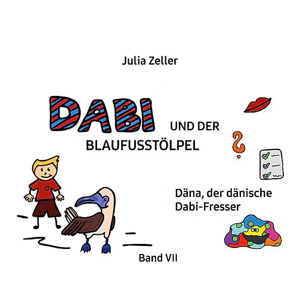 Dabi und der Blaufusstölpel - Däna, der dänische Dabi-Fresser - Band VII / Dabi und der Blaufusstölpel Bd.7, Julia Zeller