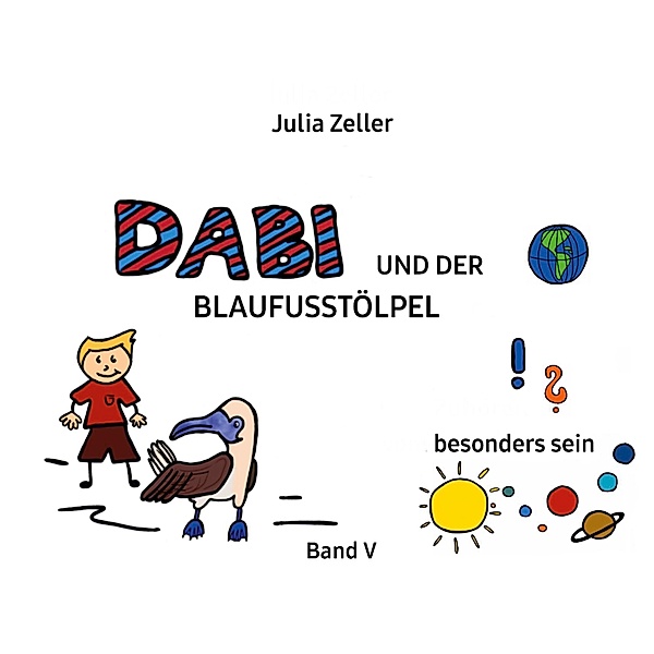 Dabi und der Blaufusstölpel - vom besonders sein - Band V / Dabi und der Blaufusstölpel Bd.5, Julia Zeller