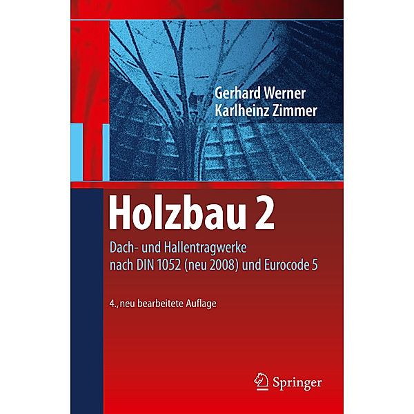 Dach- und Hallentragwerke nach DIN 1052 (neu 2008) und Eurocode 5, Gerhard Werner, Karlheinz Zimmer