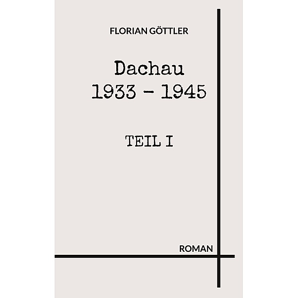 Dachau 1933 - 1945, Florian Göttler