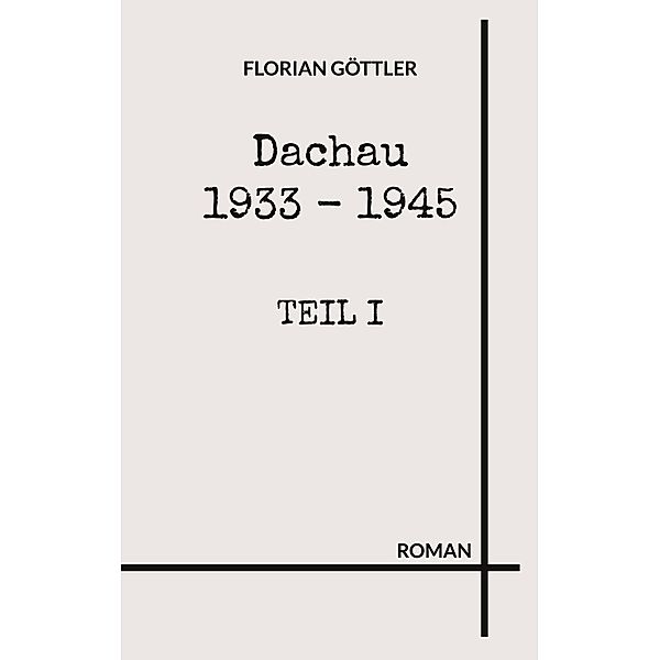 Dachau 1933 - 1945, Florian Göttler