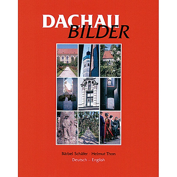 Dachau-Bilder, Bärbel Schäfer, Helmut Thon