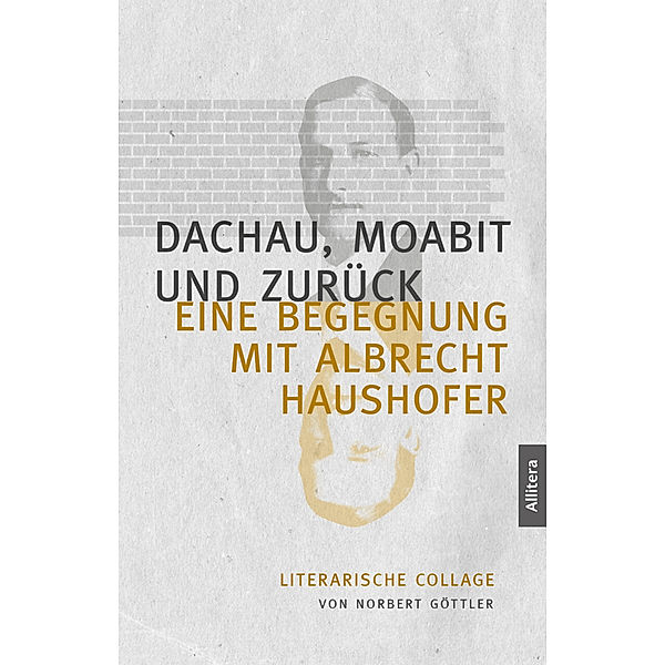 Dachau, Moabit und zurück, Norbert Göttler