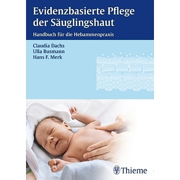 Dachs, C: Evidenzbasierte Pflege der Säuglingshaut, Claudia Dachs, Ulla Busmann, Hans F. Merk