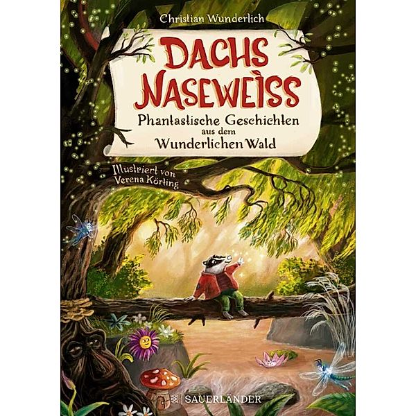 Dachs Naseweiß  Phantastische Geschichten aus dem Wunderlichen Wald / Dachs Naseweiß-Kollektion Bd.1, Christian Wunderlich