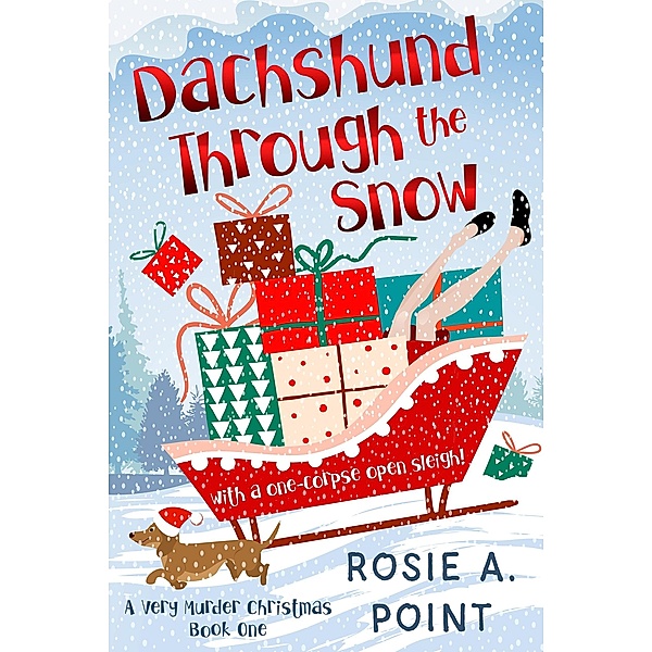 Dachshund Through the Snow (A Very Murder Christmas) / A Very Murder Christmas, Rosie A. Point