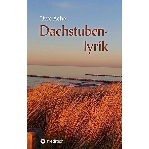 Dachstubenlyrik, Uwe Ache