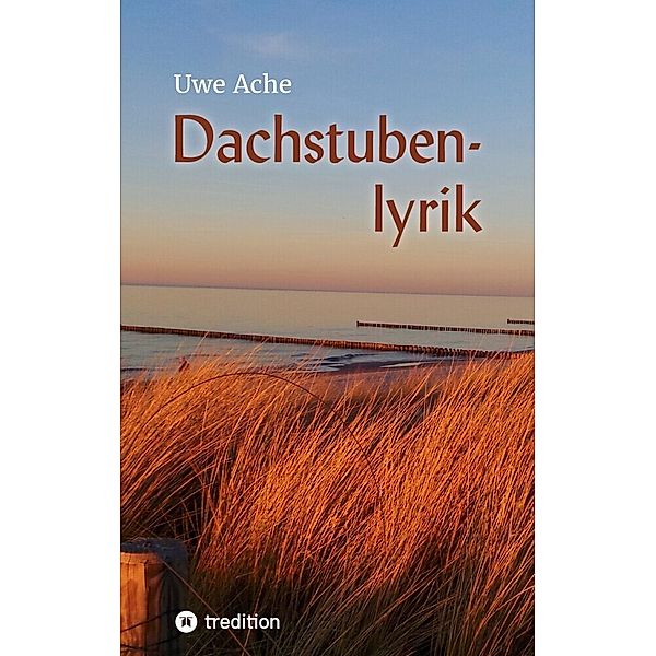 Dachstubenlyrik, Uwe Ache