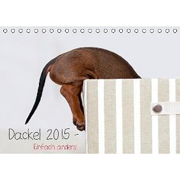 Dackel 2015 - Einfach anders! (Tischkalender 2015 DIN A5 quer), Petra Spoerle-Strohmenger