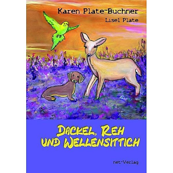 Dackel, Reh und Wellensittich, Karen Plate-Buchner