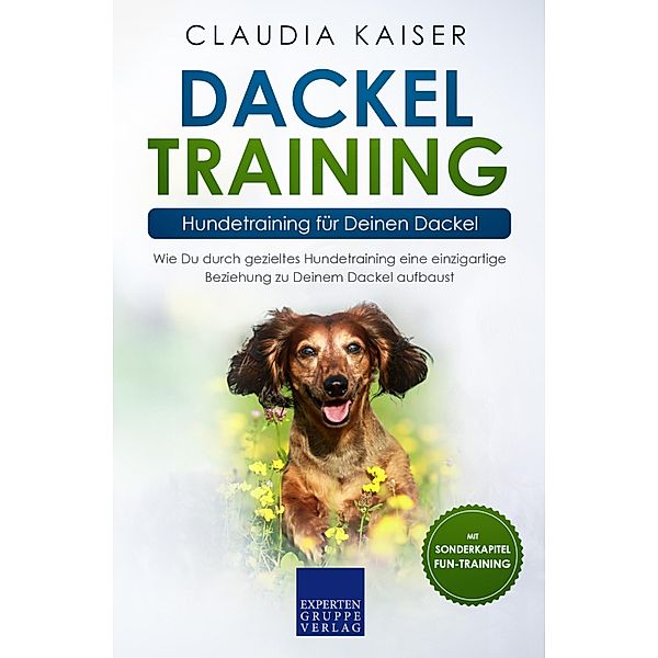 Dackel Training - Hundetraining für Deinen Dackel / Dackel Erziehung Bd.2, Claudia Kaiser