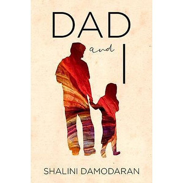 Dad and I, Shalini Damodaran