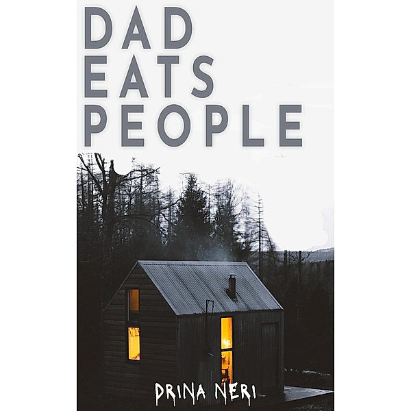 Dad Eats People (We Eat People Series, #1) / We Eat People Series, Drina Neri