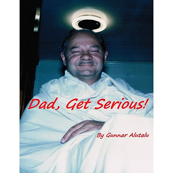 Dad, Get Serious!, Gunnar Alutalu