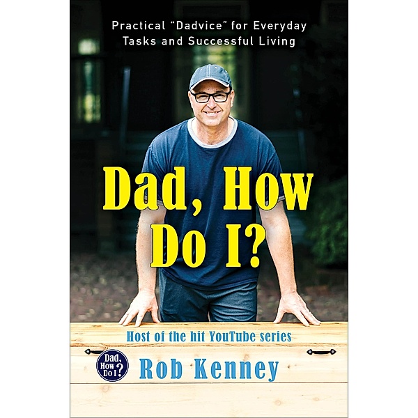 Dad, How Do I?, Rob Kenney