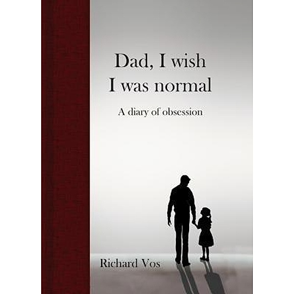 Dad, I wish I was normal, Richard Vos