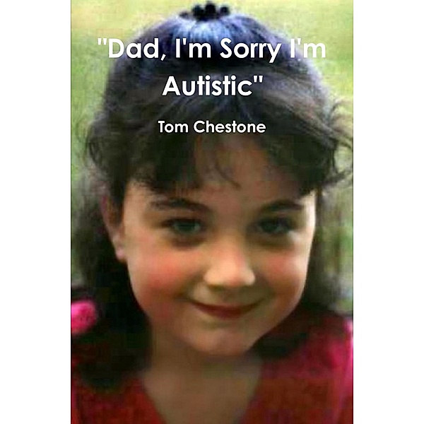 Dad, I'm Sorry I'm Autistic, Tom Chestone
