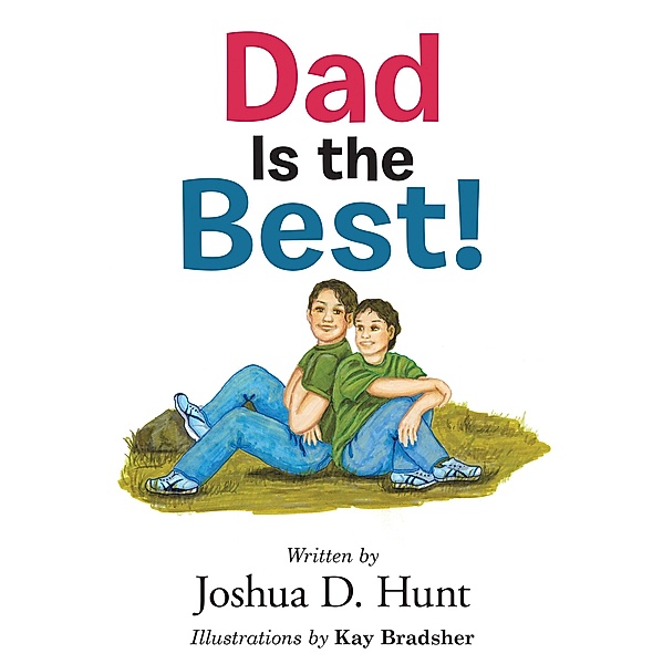 Dad Is the Best!, Joshua D. Hunt
