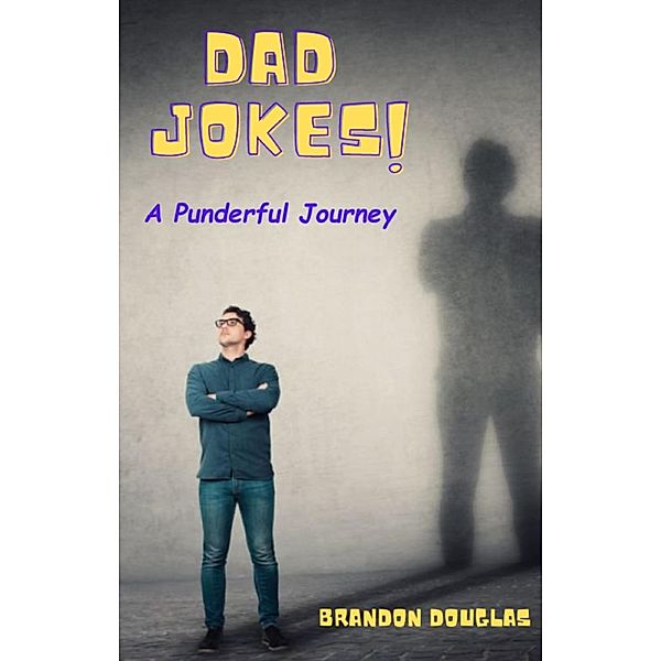 Dad Jokes: A Punderful Journey, Brandon Douglas