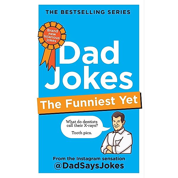 Dad Jokes: The Funniest Yet: THE NEW COLLECTION FROM THE SUNDAY TIMES BESTSELLERS / Dad Jokes Bd.7, Dad Says Jokes