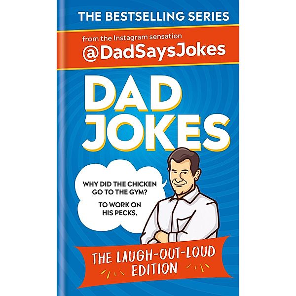 Dad Jokes: The Laugh-out-loud edition: THE NEW COLLECTION FROM THE SUNDAY TIMES BESTSELLERS / Dad Jokes Bd.6, Dad Says Jokes