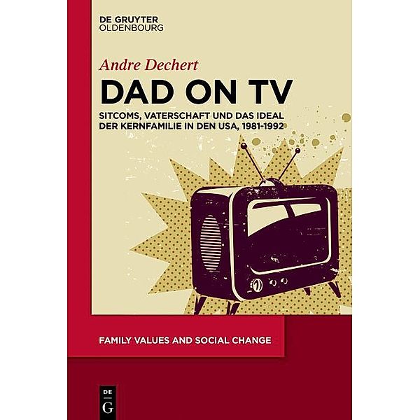 Dad on TV / Family Values and Social Change Bd.2, Andre Dechert