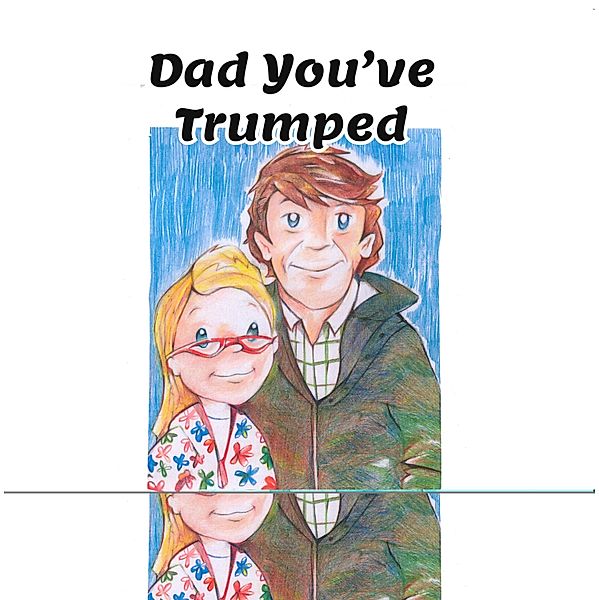 Dad You've Trumped!, Andrew Rogerson