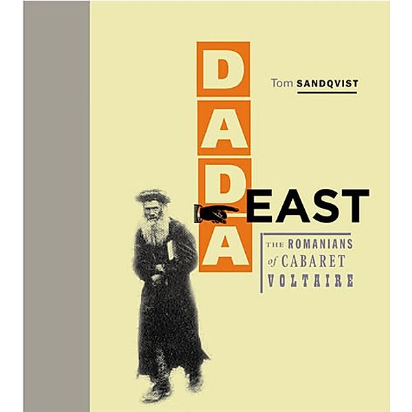 Dada East: The Romanians of Cabaret Voltaire, Tom Sandqvist