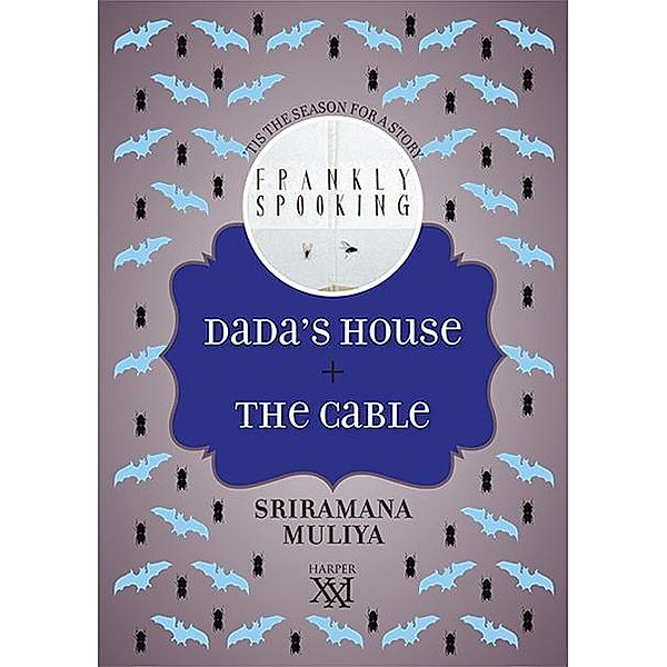 Dada's House + The Cable, Sriramana Muliya