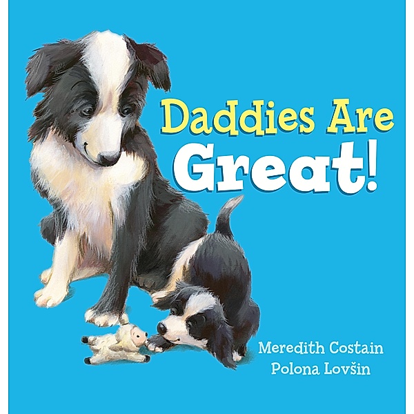 Daddies are Great! / Scholastic, Meredith Costain