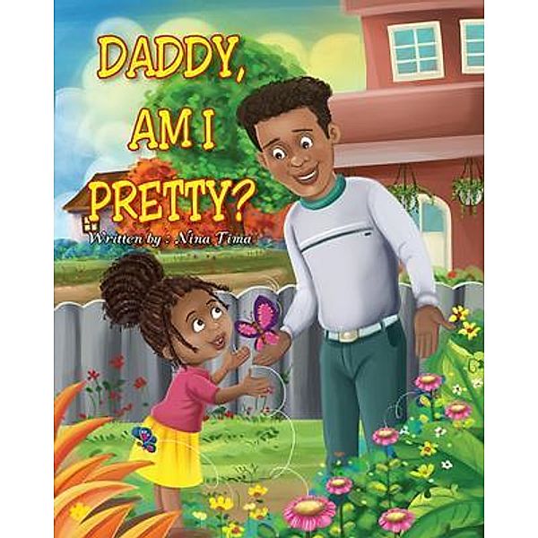 Daddy, am I Pretty? / Molding Messengers, LLC, Nina Tima