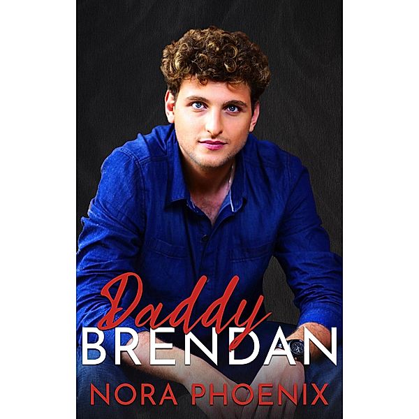 Daddy Brendan (Mein Daddy Dom, #2) / Mein Daddy Dom, Nora Phoenix