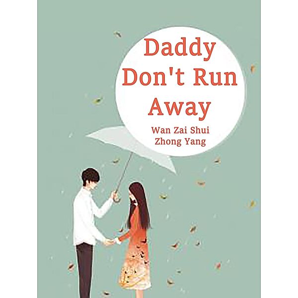 Daddy, Don't Run Away / Funstory, Wan ZaiShuiZhongYang