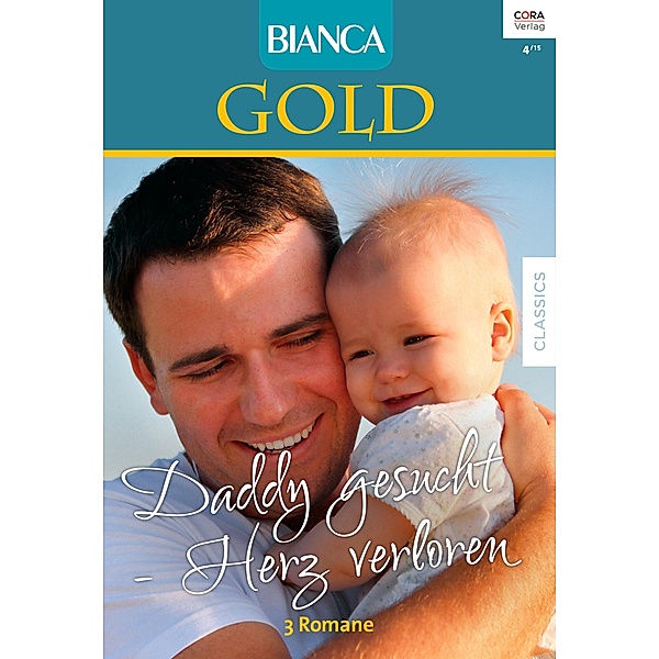 Daddy gesucht - Herz verloren / Bianca Gold Bd.28, Karen Rose Smith, Diana Whitney, Cara Colter