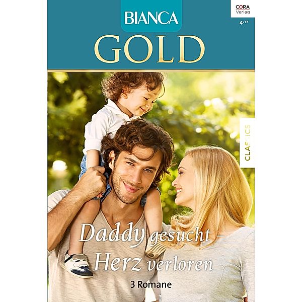 Daddy gesucht, Herz verloren... / Bianca Gold Bd.40, Marie Ferrarella, Diana Whitney, Barbara Hannay