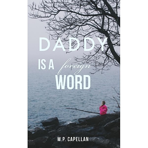 Daddy is a Foreign Word, M. P. Capellan