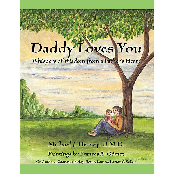 Daddy Loves You: Whispers of Wisdom from a Father's Heart, Michael J. Hervey II M. D., Chaney, Chisley, Evans, Lomax, Porter, Sellers