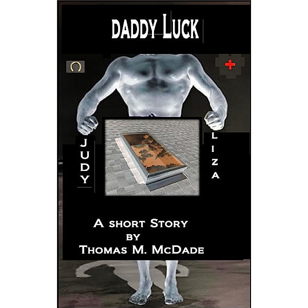 Daddy Luck, Thomas M. McDade