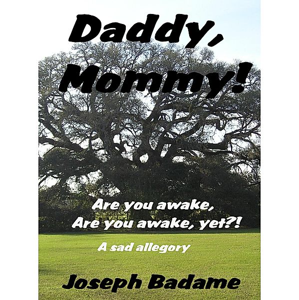 Daddy, mommy! Are you awake? Are you awake, yet?!, Joseph P. Badame