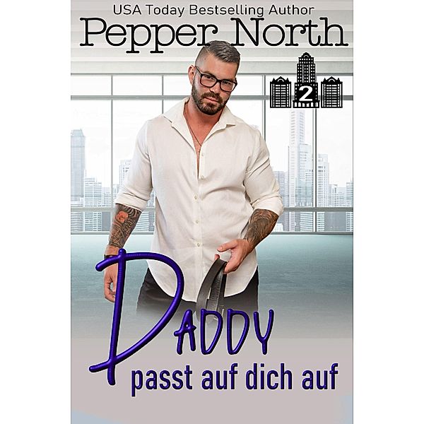 Daddy passt auf dich auf (ABC Towers, #2) / ABC Towers, Pepper North