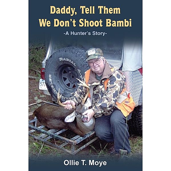 Daddy, Tell Them We Don't Shoot Bambi, Ollie T. Moye