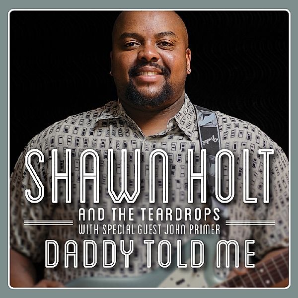 Daddy Told Me, Shawn Holt & The Teardrops