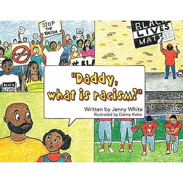 Daddy, What is Racism? / URLink Print & Media, LLC, Jenny White
