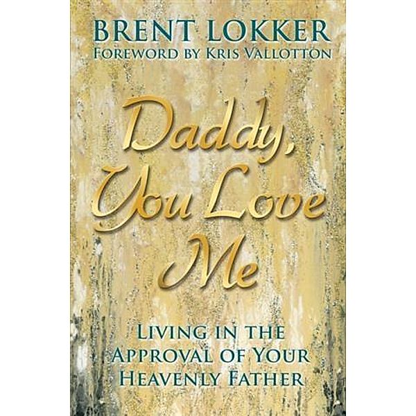 Daddy, You Love Me, Brent Lokker