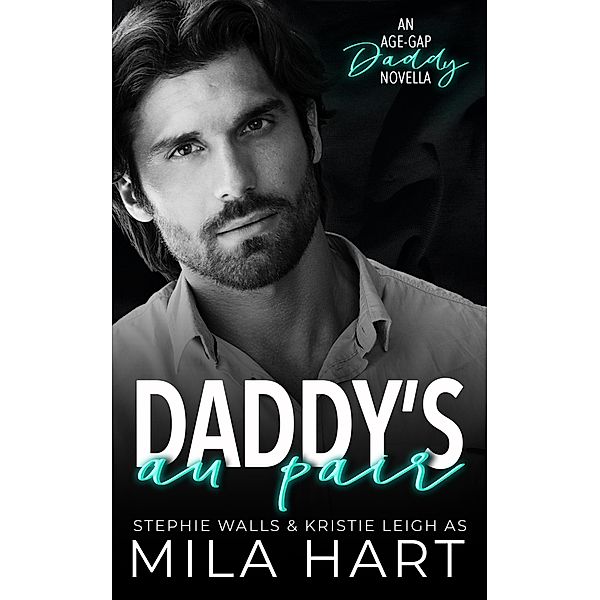 Daddy's Au Pair: An Age-Gap Daddy Romance, Mila Hart
