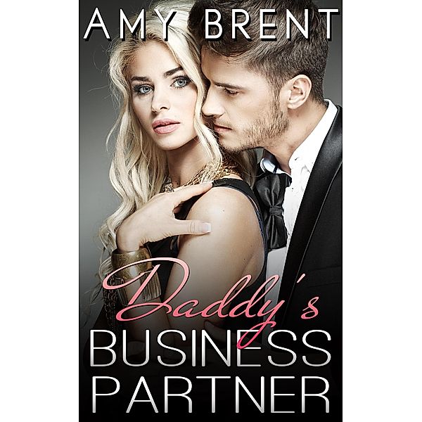 Daddy's Business Partner (Forbidden Fantasies, #1) / Forbidden Fantasies, Amy Brent